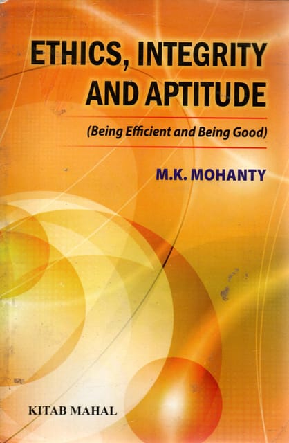 Ethics Integrity And Aptitude By M.K. Mohanti