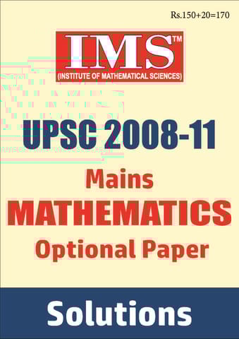 UPSC Mains Previous Year Question (2008-2011) Solved - Mathematics Optional - IMS - [PRINTED]