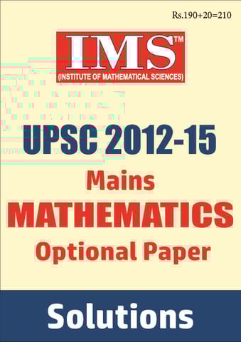 UPSC Mains Previous Year Question (2012-2015) Solved - Mathematics Optional - IMS - [PRINTED]