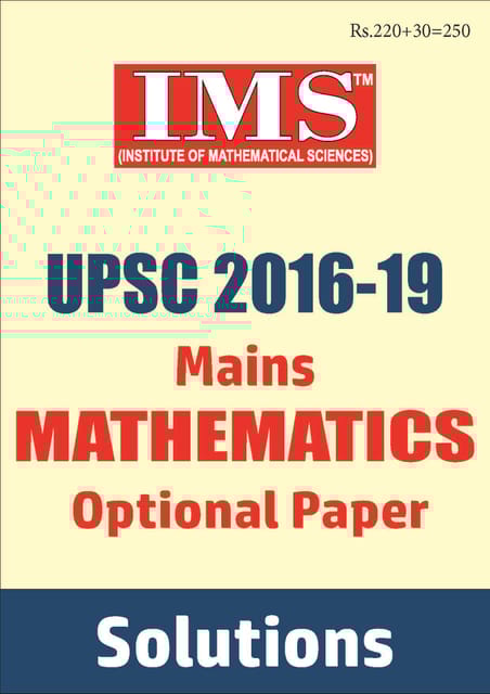 UPSC Mains Previous Year Question (2016-2019) Solved - Mathematics Optional - IMS - [PRINTED]