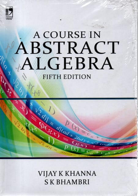 A Cource In Abstract Algebra  By Vijay K Khanna