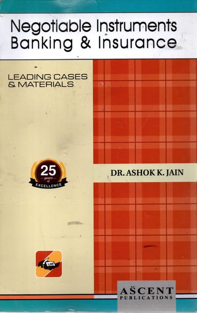 Negotiable Instruments Banking & Insurance By Ashok K. Jain