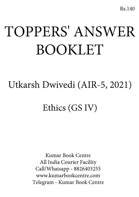 Utkarsh Dwivedi (AIR 5, 2021) - Toppers' Answer Booklet Ethics (GS Paper IV) - [B/W PRINTOUT]