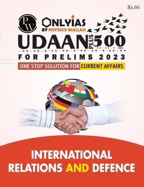 International Relations & Defence - Only IAS Udaan 500 Plus 2023 - [B/W PRINTOUT]