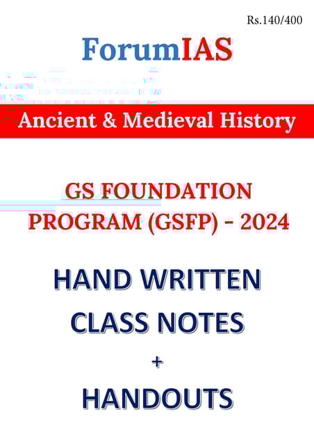 Ancient & Medieval History - General Studies GS Handwritten/Class Notes 2024 - Forum IAS - [B/W PRINTOUT]