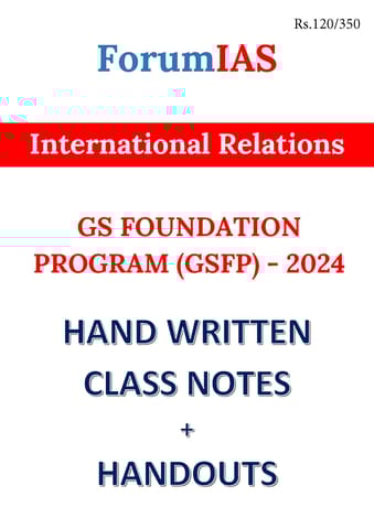 International Relations - General Studies GS Handwritten/Class Notes 2024 - Forum IAS - [B/W PRINTOUT]