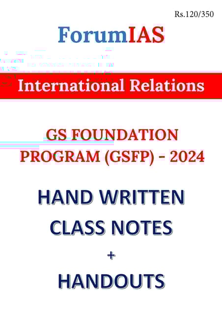 International Relations - General Studies GS Handwritten/Class Notes 2024 - Forum IAS - [B/W PRINTOUT]