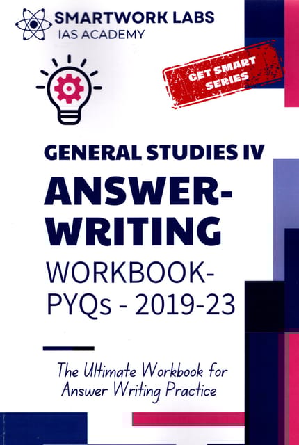 SMARTWORK LABS IAS ACADEMY MAINS GENERAL STUDIES PAPER 4 ANSWER WRITING WORKBOOK PYQs 2019- 23