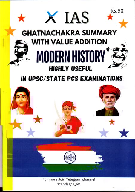 X ias MODER HISTORY ghatnachakra summary with value addition HIGHLY USEFUL IN UPSC/STATE PCS EXAMINATION