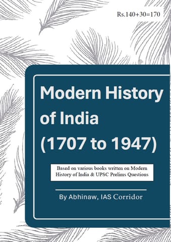 Modern History of India (1707-1947) - General Studies GS Printed Notes 2025 - Abhinaw Sir - IAS Corridor - [B/W PRINTOUT]
