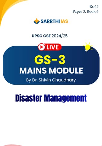 Disaster Management - (GS-3 Mains Module) Printed Notes 2024 - Dr. Shivin Chaudhary - Sarrthi IAS - [B/W PRINTOUT]
