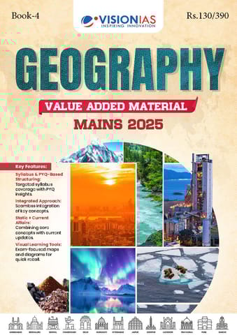 Geography - Vision IAS Value Added Material (Mains 2025) - [B/W PRINTOUT]
