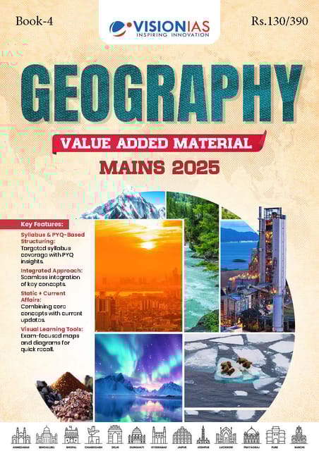 Geography - Vision IAS Value Added Material (Mains 2025) - [B/W PRINTOUT]