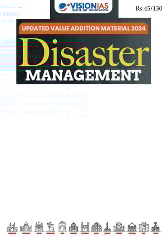 Disaster Management - Vision IAS Updated Value Addition Material 2024 - [B/W PRINTOUT]
