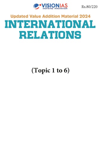 International Relations - Vision IAS Updated Value Addition Material 2024 - [B/W PRINTOUT]