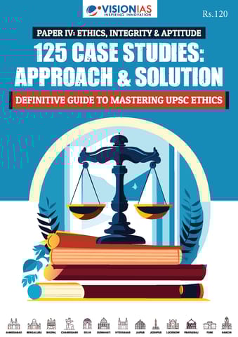 125 Case Studies: Approach & Solution - Vision IAS Updated Value Addition Material 2024 - [B/W PRINTOUT]