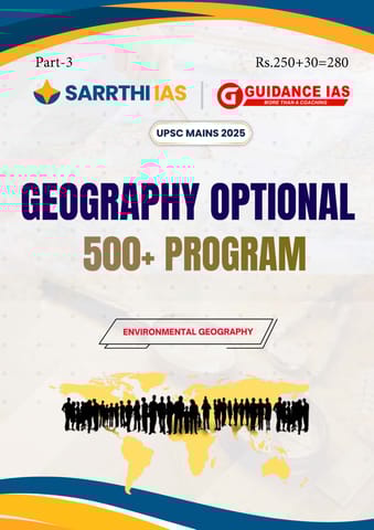 Geography Optional 500+ Program (Part 3) Printed Notes 2025 - Himanshu Sir - Sarrthi IAS & Guidance IAS - [B/W PRINTOUT]