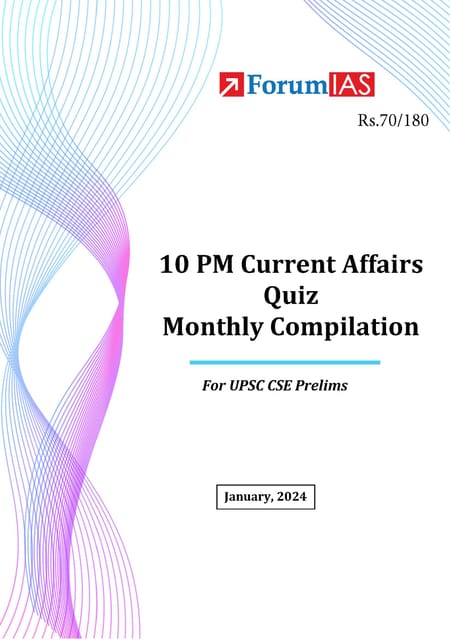 January 2024 - Forum IAS 10pm Current Affairs Quiz Compilation - [B/W PRINTOUT]