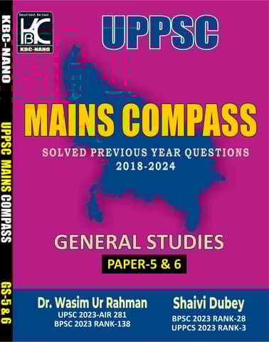 UPPSC Mains Compass General Studies Paper 5 and 6 | Solved Previous Year Questions (2018-2024) | Dr. Wasim Ur Rahman, Shaivi Dubey | KBC Nano (25-066)