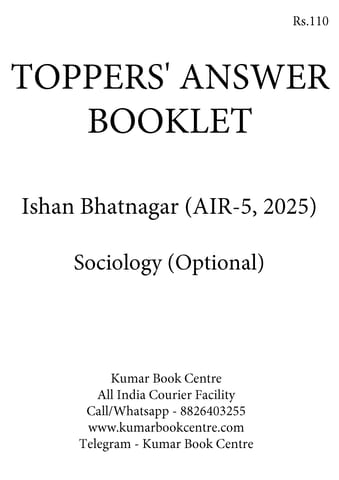 Ishan Bhatnagar (AIR 5, 2025) - Toppers' Answer Booklet Sociology (Optional) - [B/W PRINTOUT]
