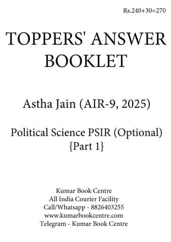 Astha Jain (AIR 9, 2025) - Toppers' Answer Booklet Political Science PSIR (Optional) Part 1 - [B/W PRINTOUT]