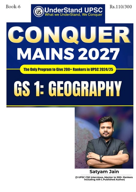 Geography (GS 1) - UnderStand UPSC Conquer Mains 2027 - Satyam Jain - [B/W PRINTOUT]