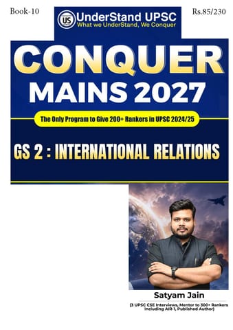 International Relations (GS 2) - UnderStand UPSC Conquer Mains 2027 - Satyam Jain - [B/W PRINTOUT]