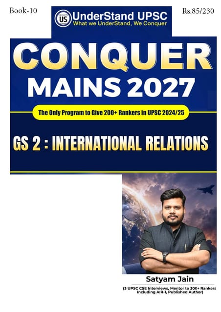 International Relations (GS 2) - UnderStand UPSC Conquer Mains 2027 - Satyam Jain - [B/W PRINTOUT]